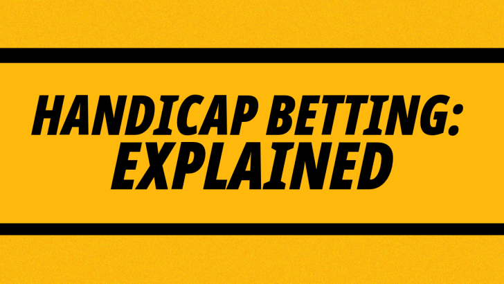 Everything you need to know about Handicap betting