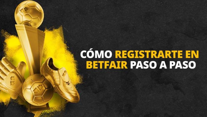 Cómo Registrarte En Betfair Paso A Paso